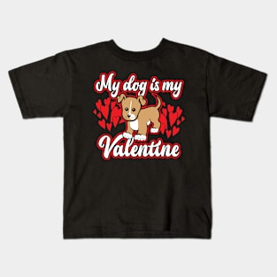 My Dog Is My Valentine Kids T-Shirt